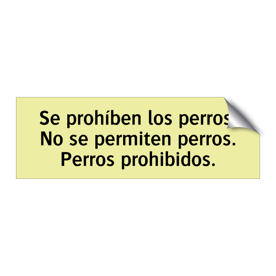 Se prohíben los perros. No se permiten perros. Perros prohibidos.
