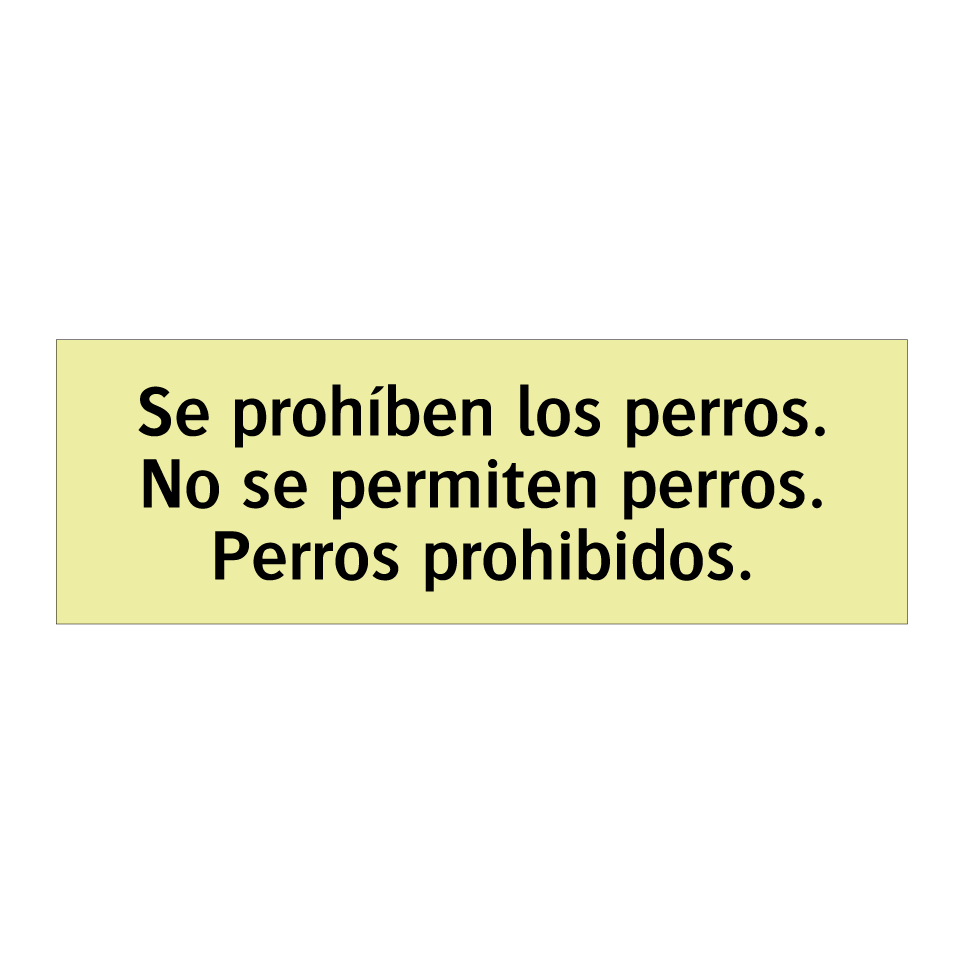 Se prohíben los perros. No se permiten perros. Perros prohibidos.