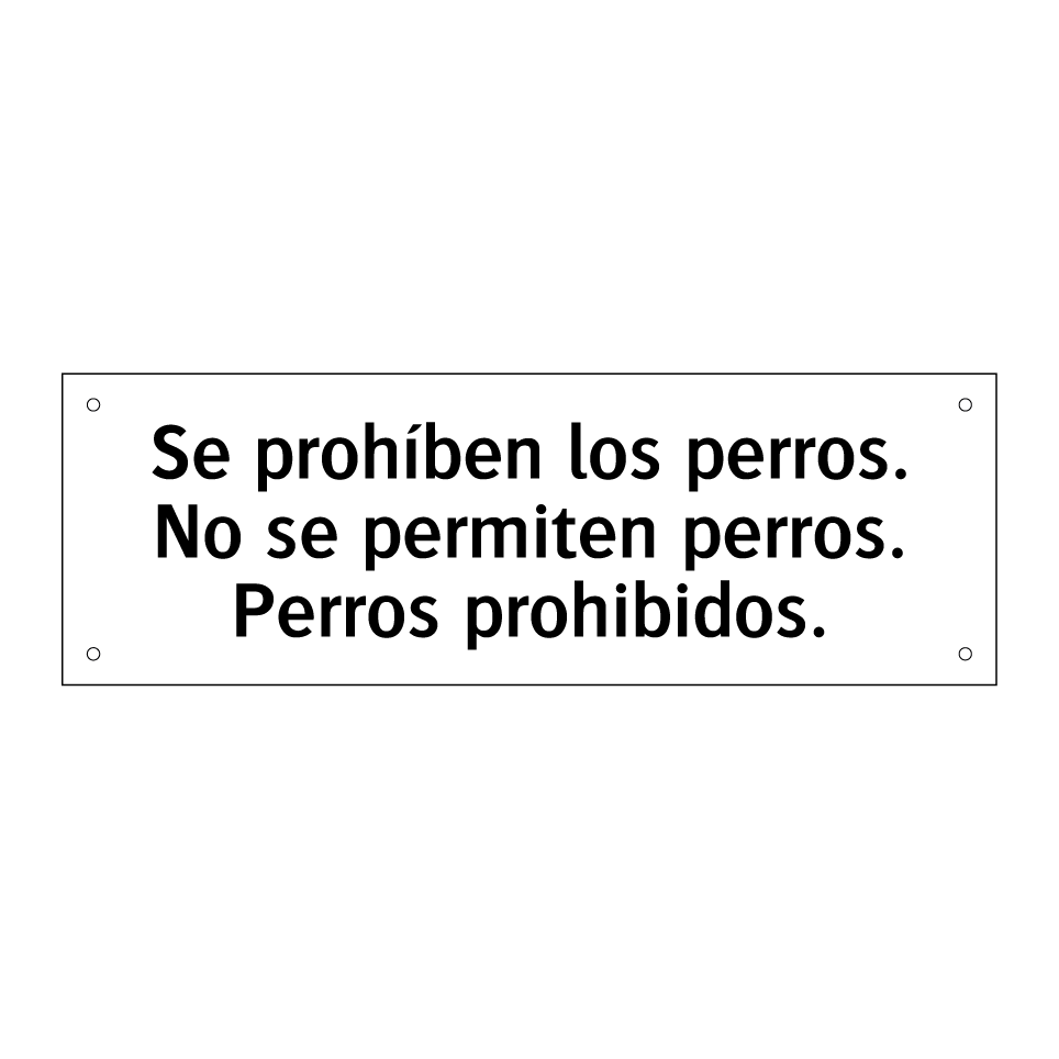 Se prohíben los perros. No se permiten perros. Perros prohibidos.