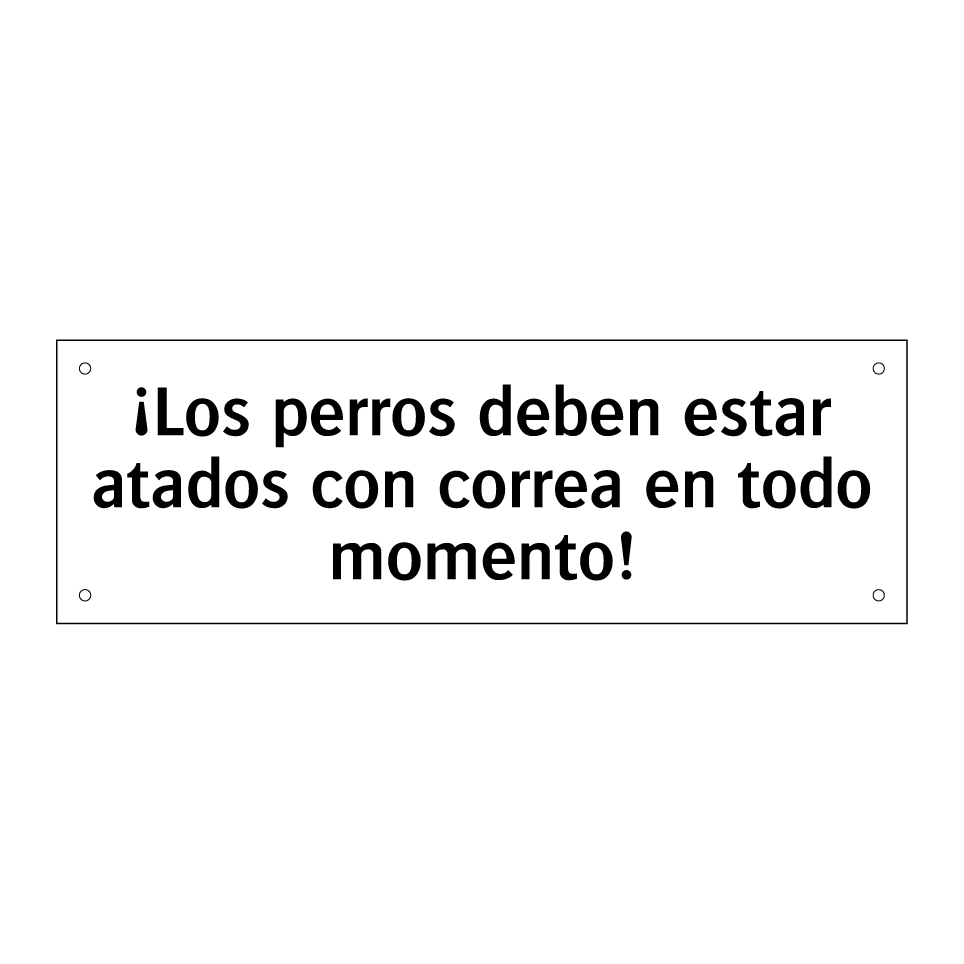 ¡Los perros deben estar atados con correa en todo momento!
