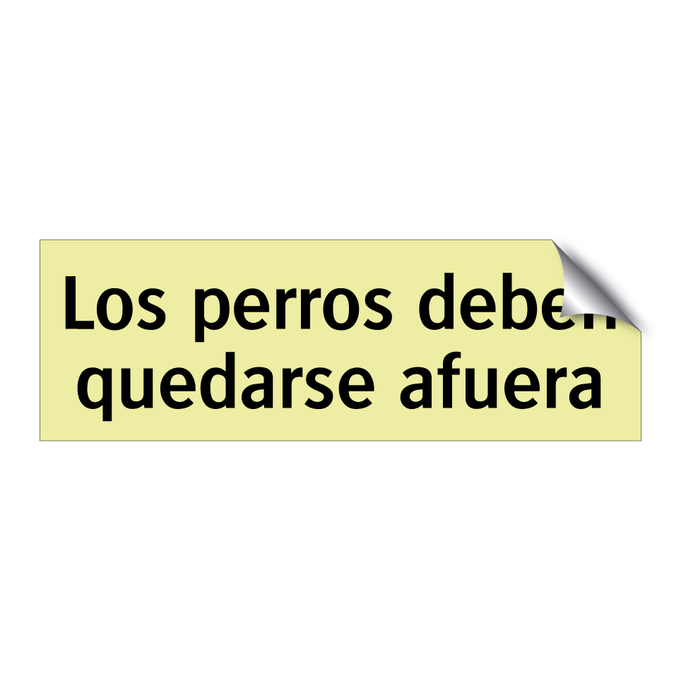 Los perros deben quedarse afuera