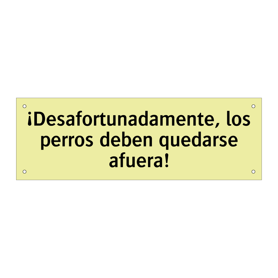 ¡Desafortunadamente, los perros deben quedarse afuera!