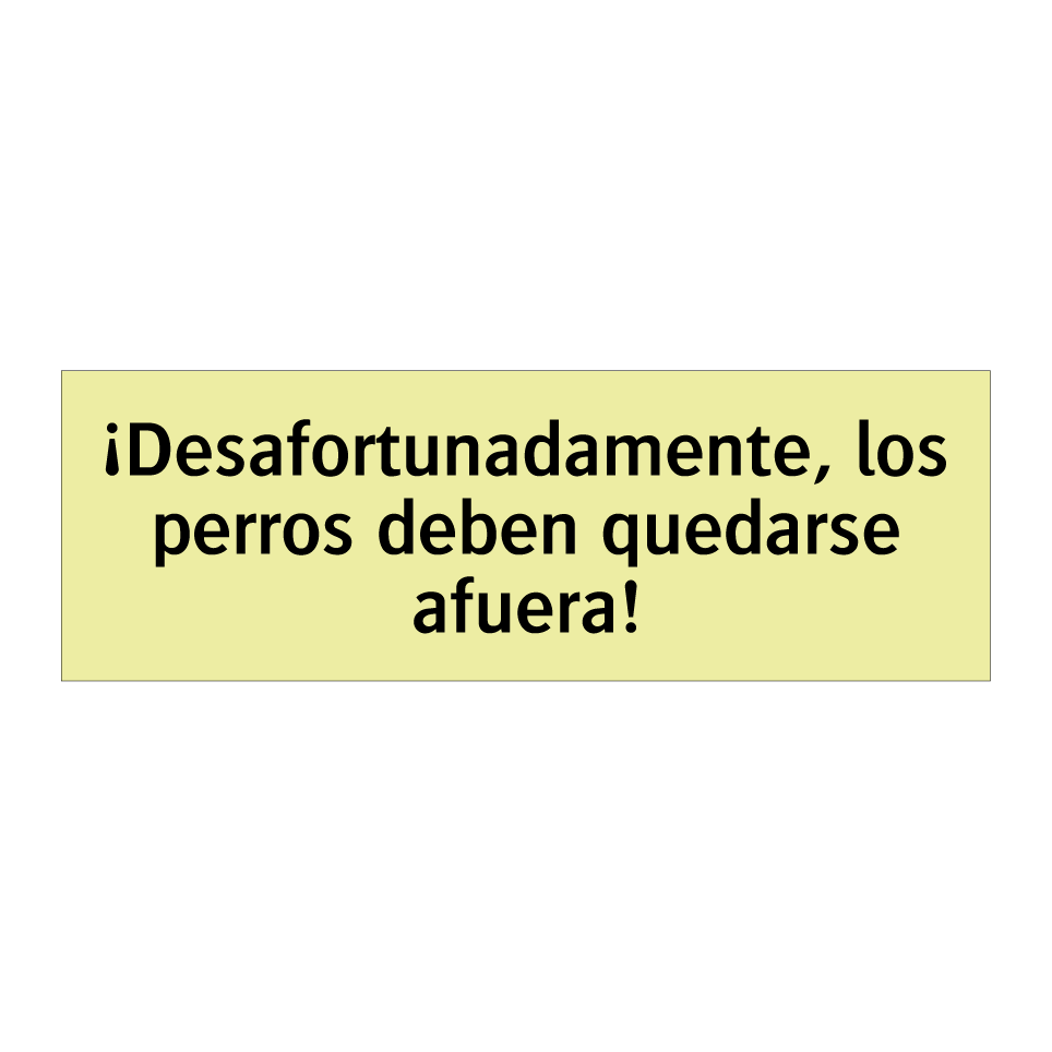 ¡Desafortunadamente, los perros deben quedarse afuera!