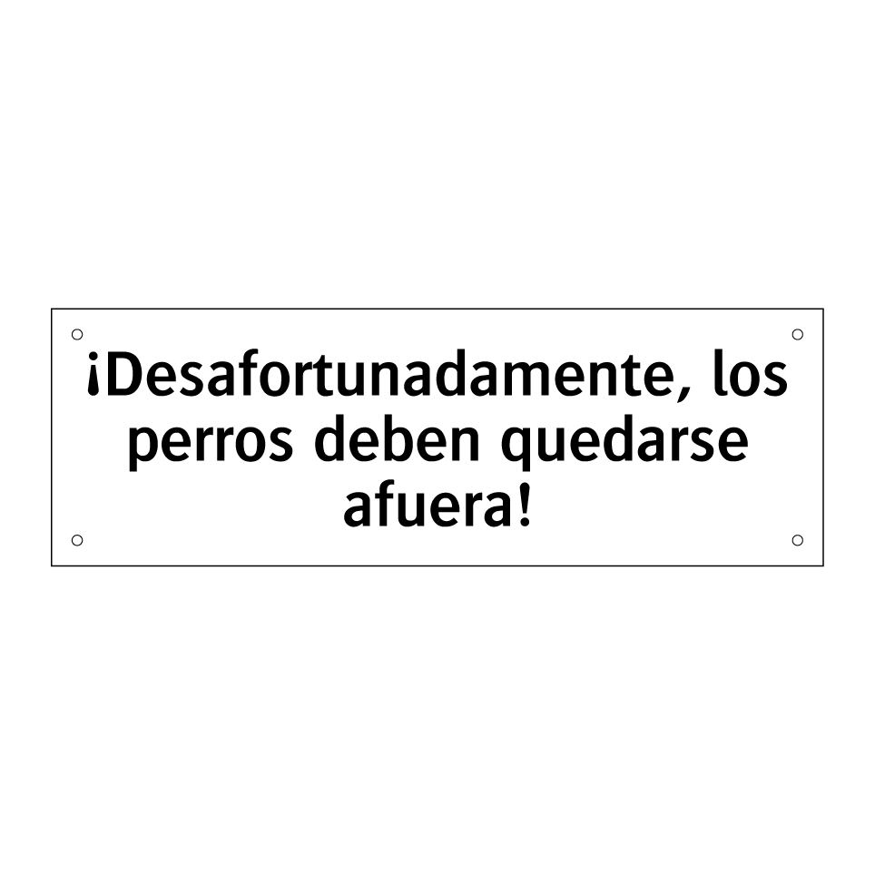 ¡Desafortunadamente, los perros deben quedarse afuera!