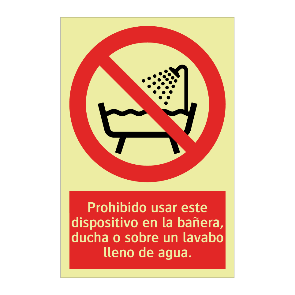Prohibido usar este dispositivo en la bañera, ducha o sobre un lavabo lleno de agua.