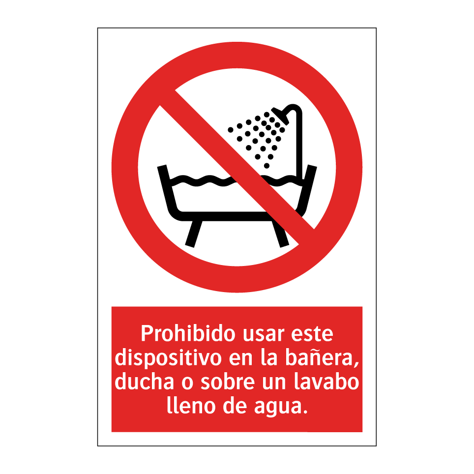 Prohibido usar este dispositivo en la bañera, ducha o sobre un lavabo lleno de agua.