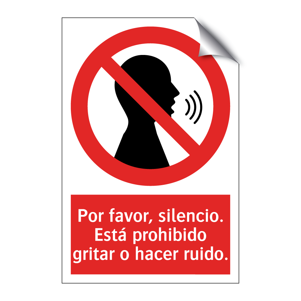 Por favor, silencio. Está prohibido gritar o hacer ruido.