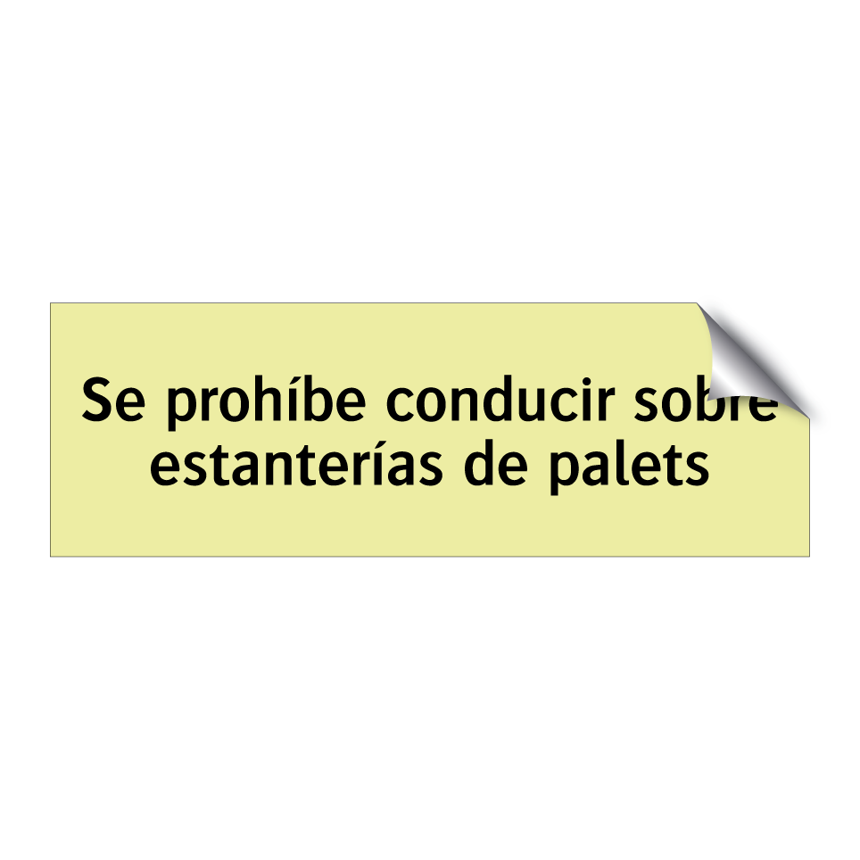 Se prohíbe conducir sobre estanterías de palets