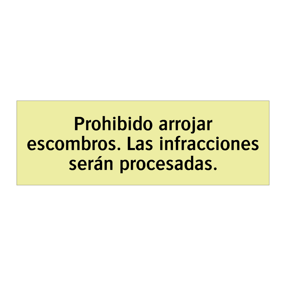 Prohibido arrojar escombros. Las infracciones serán procesadas.