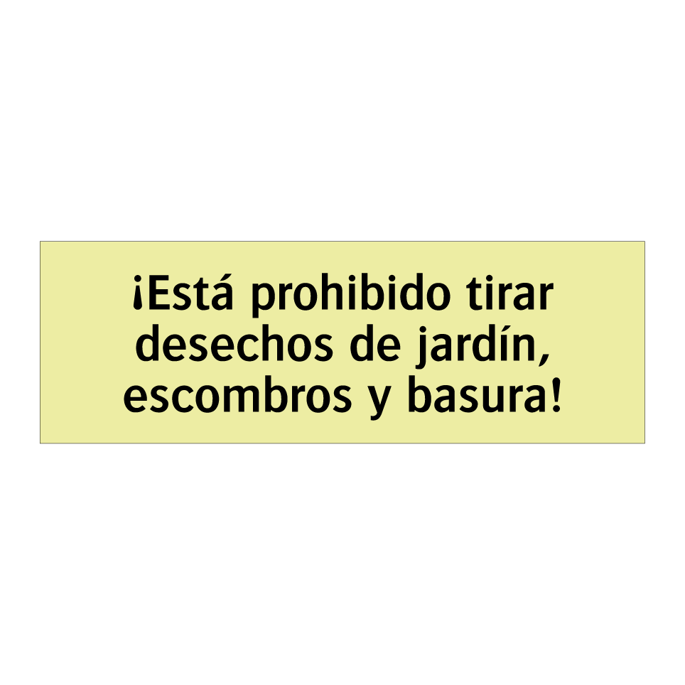 ¡Está prohibido tirar desechos de jardín, escombros y basura!