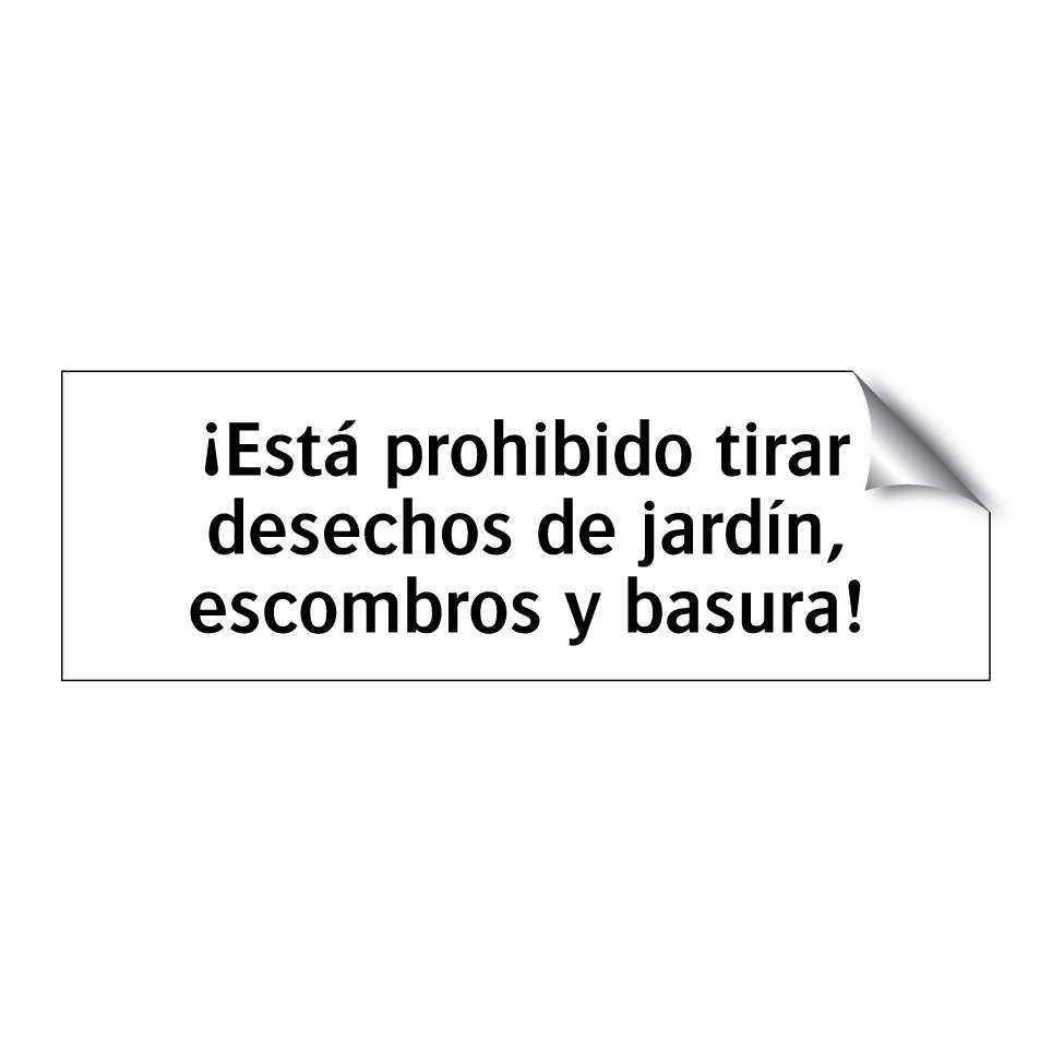 ¡Está prohibido tirar desechos de jardín, escombros y basura!