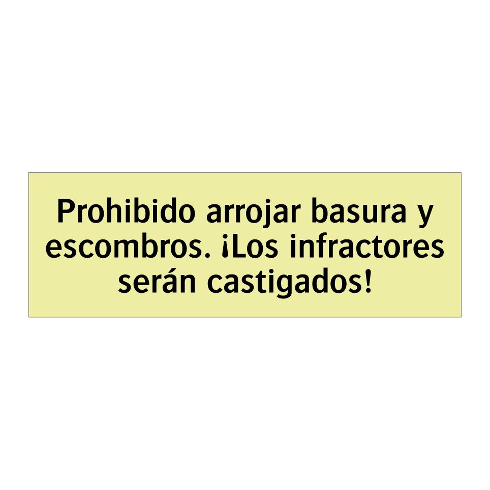 Prohibido arrojar basura y escombros. ¡Los infractores serán castigados!