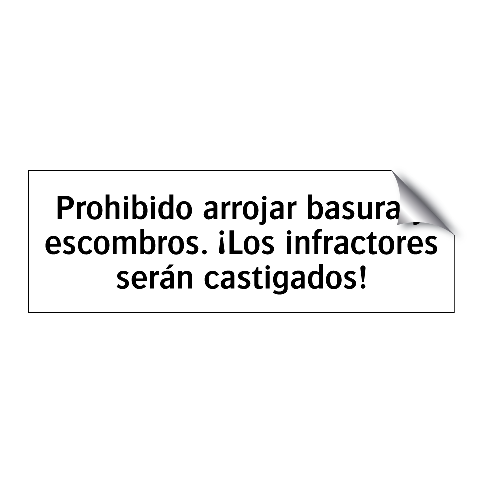 Prohibido arrojar basura y escombros. ¡Los infractores serán castigados!