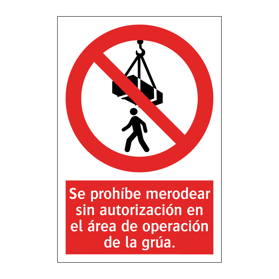 Se prohíbe merodear sin autorización en el área de operación de la grúa.