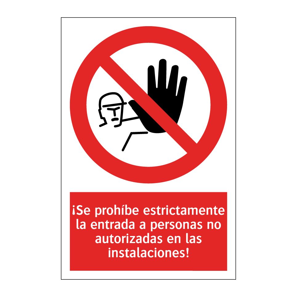 ¡Se prohíbe estrictamente la entrada a personas no autorizadas en las instalaciones!