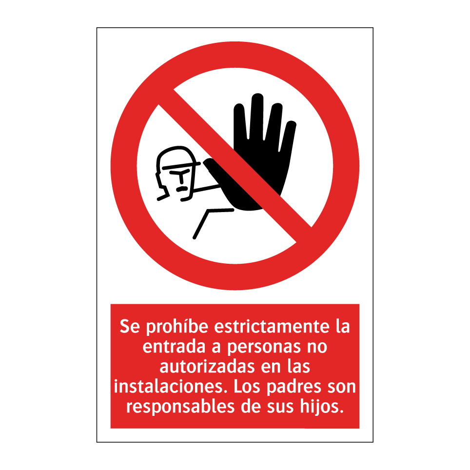 Se prohíbe estrictamente la entrada a personas no autorizadas en las instalaciones. Los padres son responsables de sus hijos.