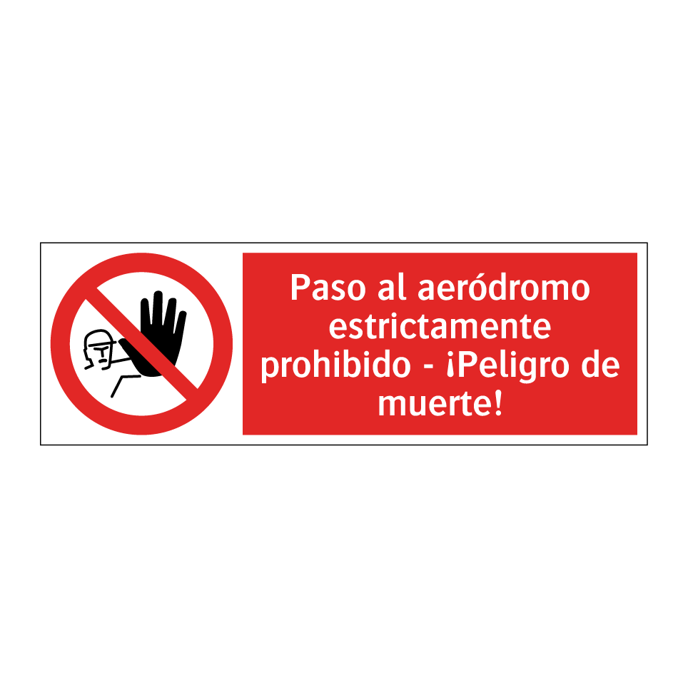 Paso al aeródromo estrictamente prohibido - ¡Peligro de muerte!