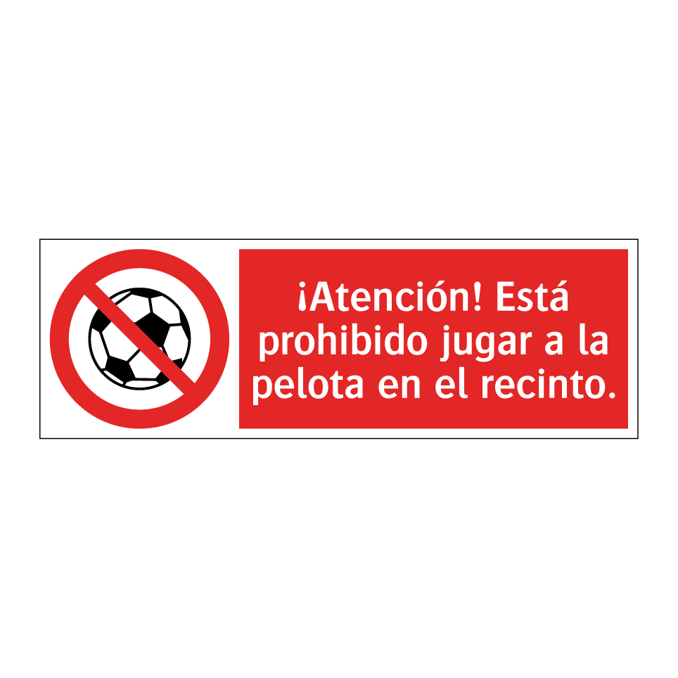 ¡Atención! Está prohibido jugar a la pelota en el recinto.