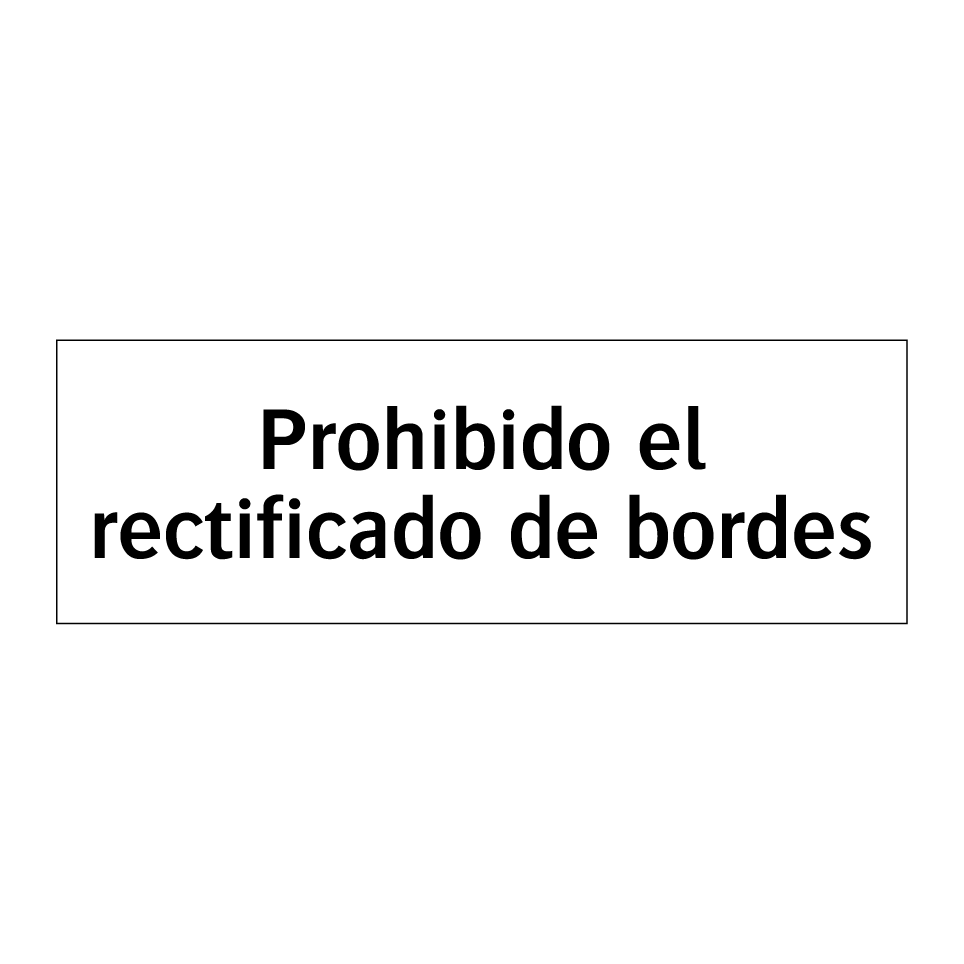 Prohibido el rectificado de bordes