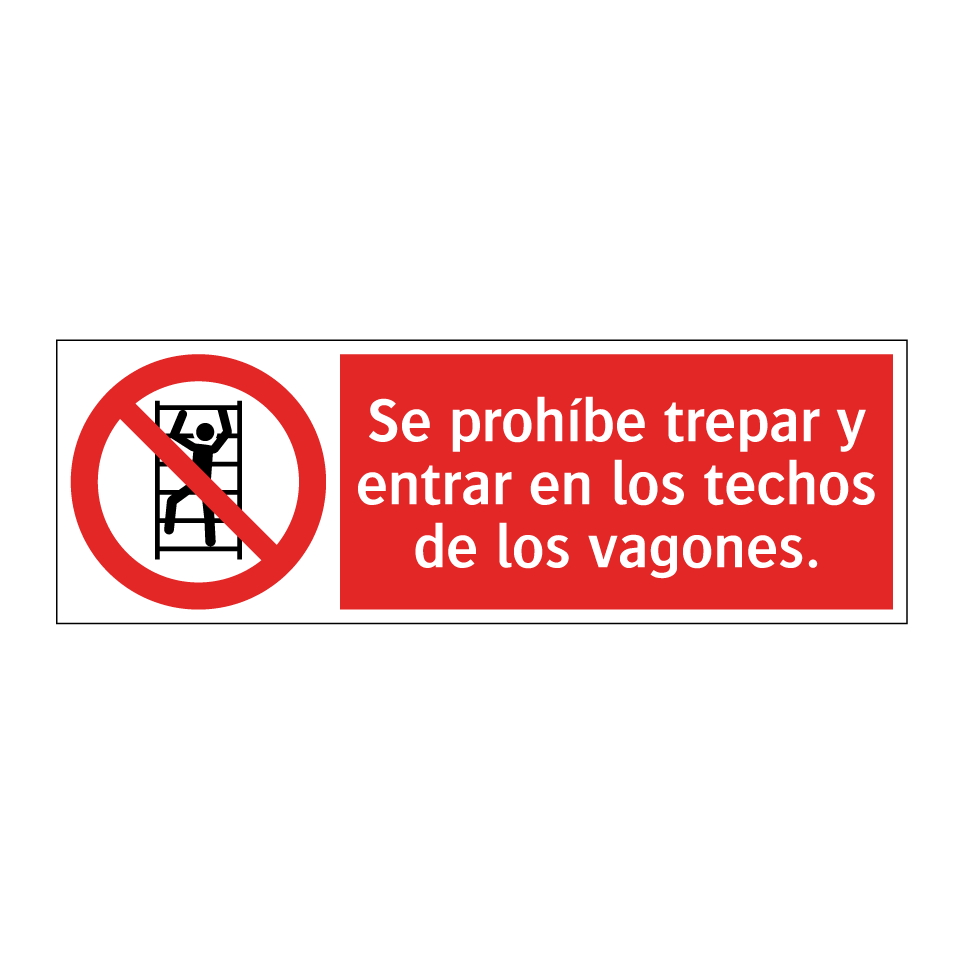 Se prohíbe trepar y entrar en los techos de los vagones.