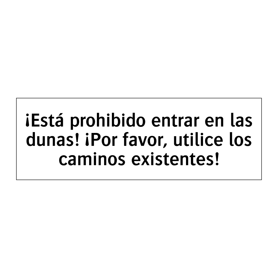 ¡Está prohibido entrar en las dunas! ¡Por favor, utilice los caminos existentes!