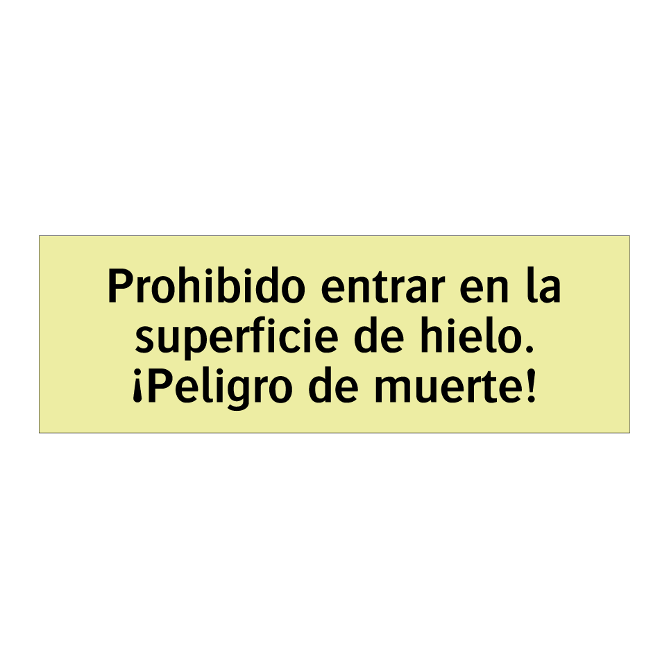 Prohibido entrar en la superficie de hielo. ¡Peligro de muerte!
