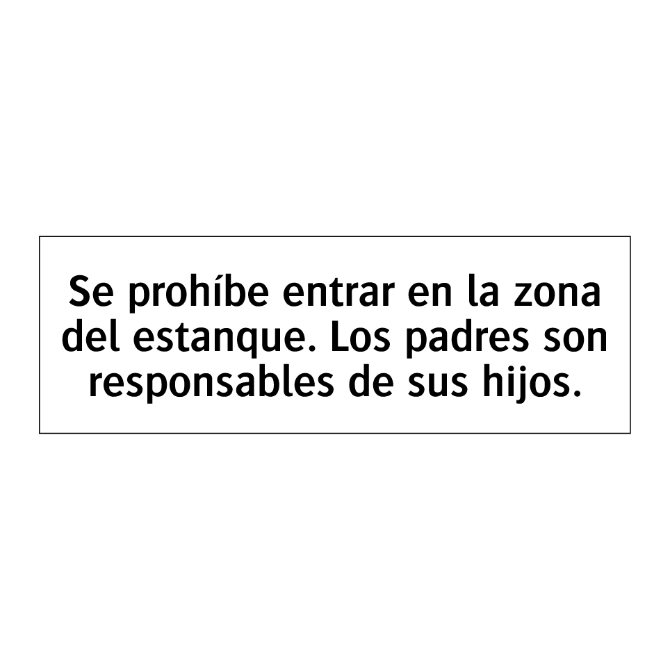 Se prohíbe entrar en la zona del estanque. Los padres son responsables de sus hijos.