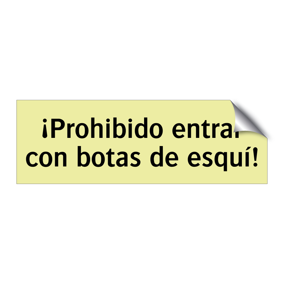 ¡Prohibido entrar con botas de esquí!