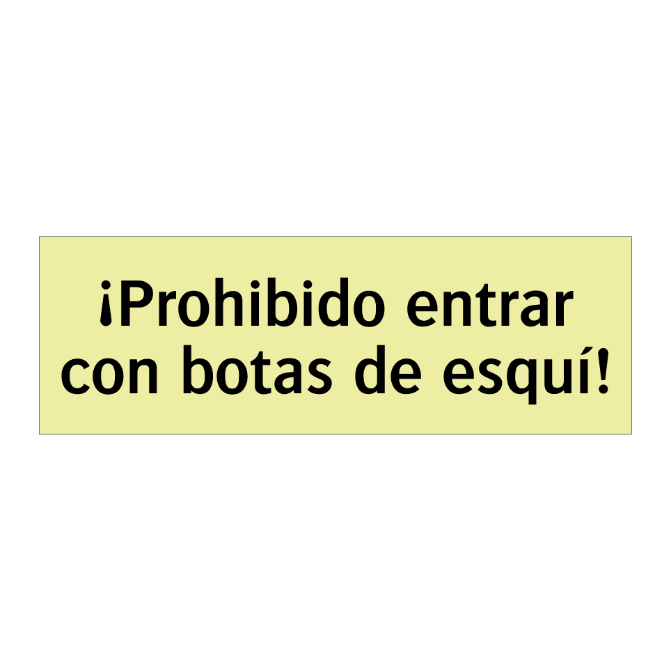 ¡Prohibido entrar con botas de esquí!