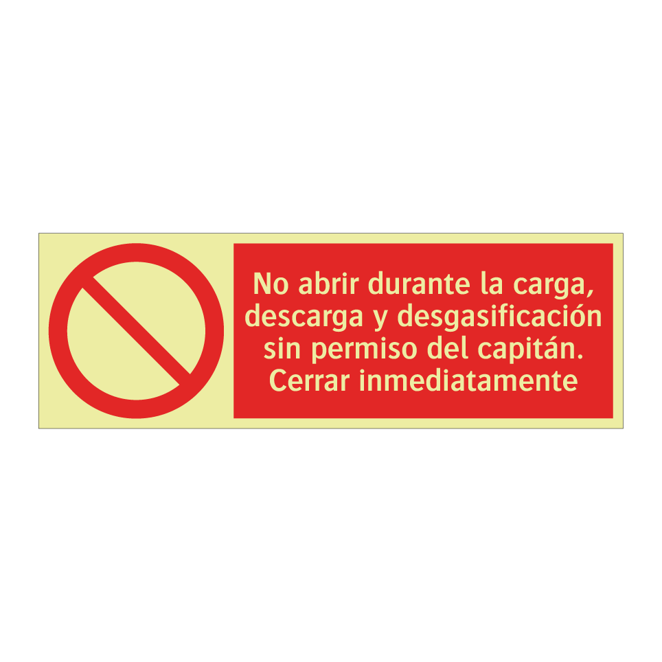 No abrir durante la carga, descarga y desgasificación sin permiso del capitán. Cerrar inmediatamente