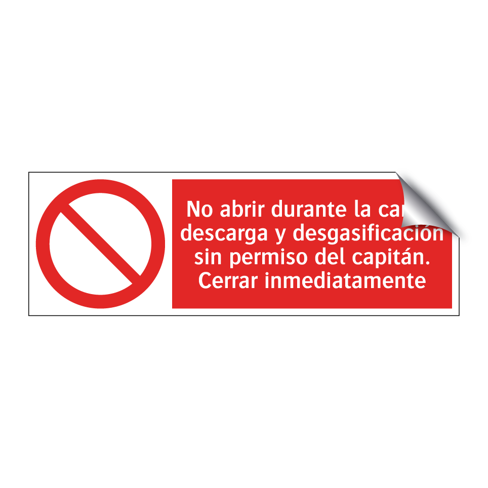 No abrir durante la carga, descarga y desgasificación sin permiso del capitán. Cerrar inmediatamente