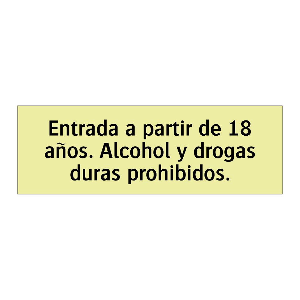 Entrada a partir de 18 años. Alcohol y drogas duras prohibidos.
