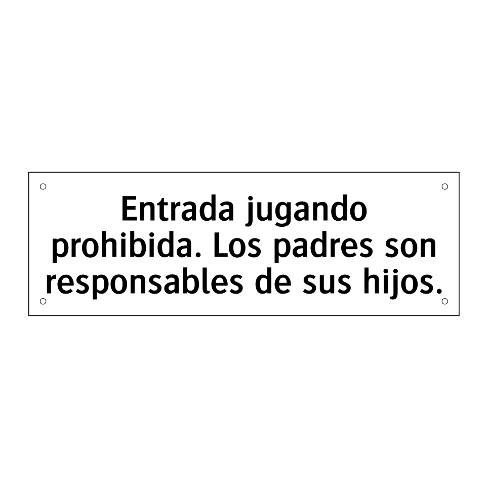 Entrada jugando prohibida. Los padres son responsables de sus hijos.