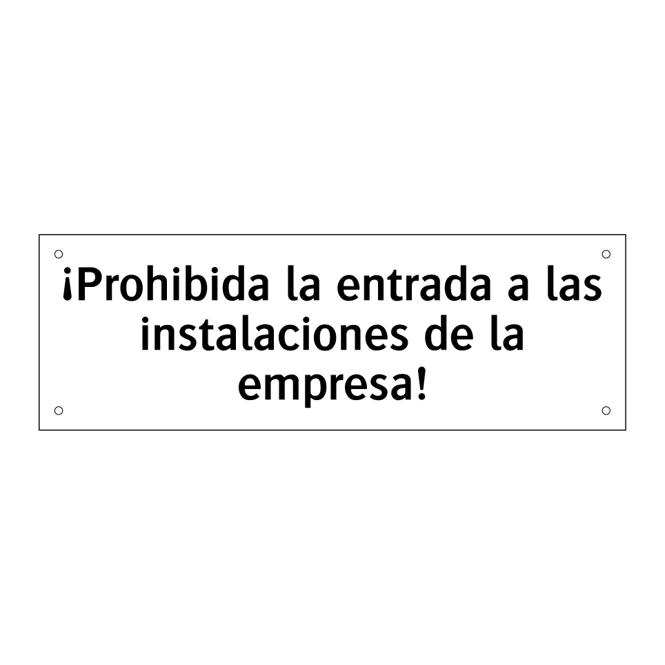 ¡Prohibida la entrada a las instalaciones de la empresa!