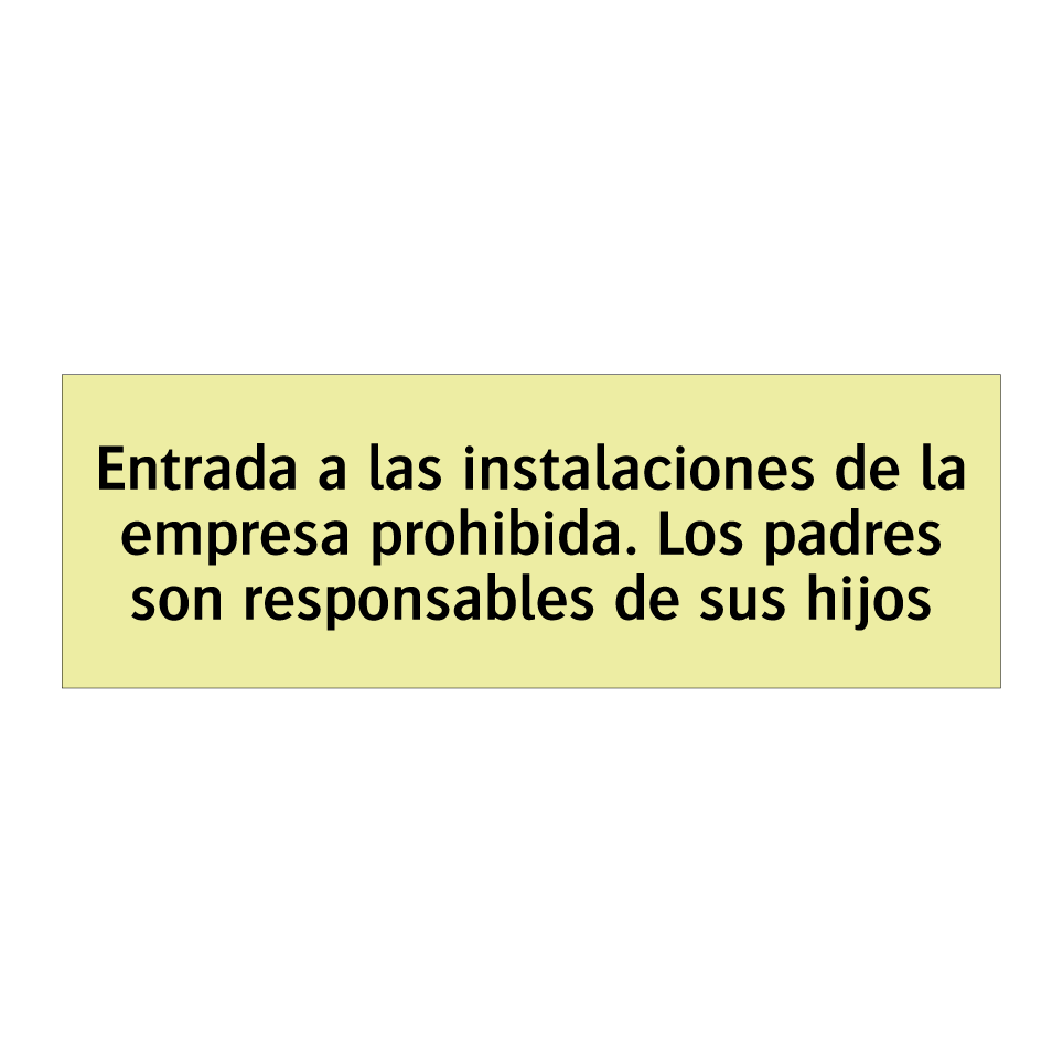 Entrada a las instalaciones de la empresa prohibida. Los padres son responsables de sus hijos