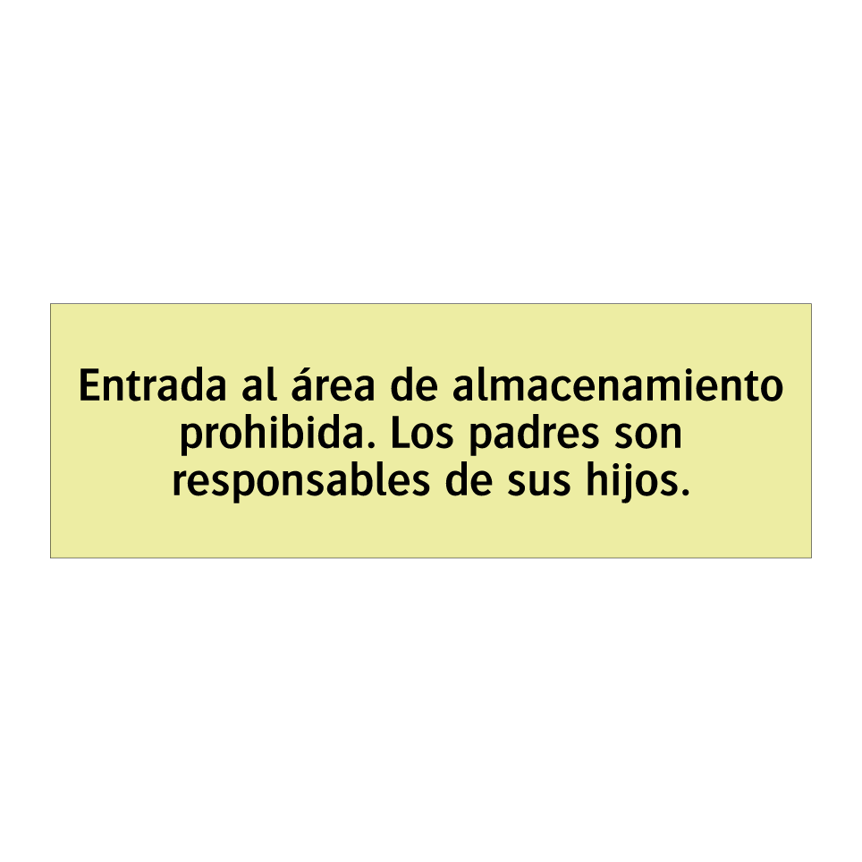 Entrada al área de almacenamiento prohibida. Los padres son responsables de sus hijos.