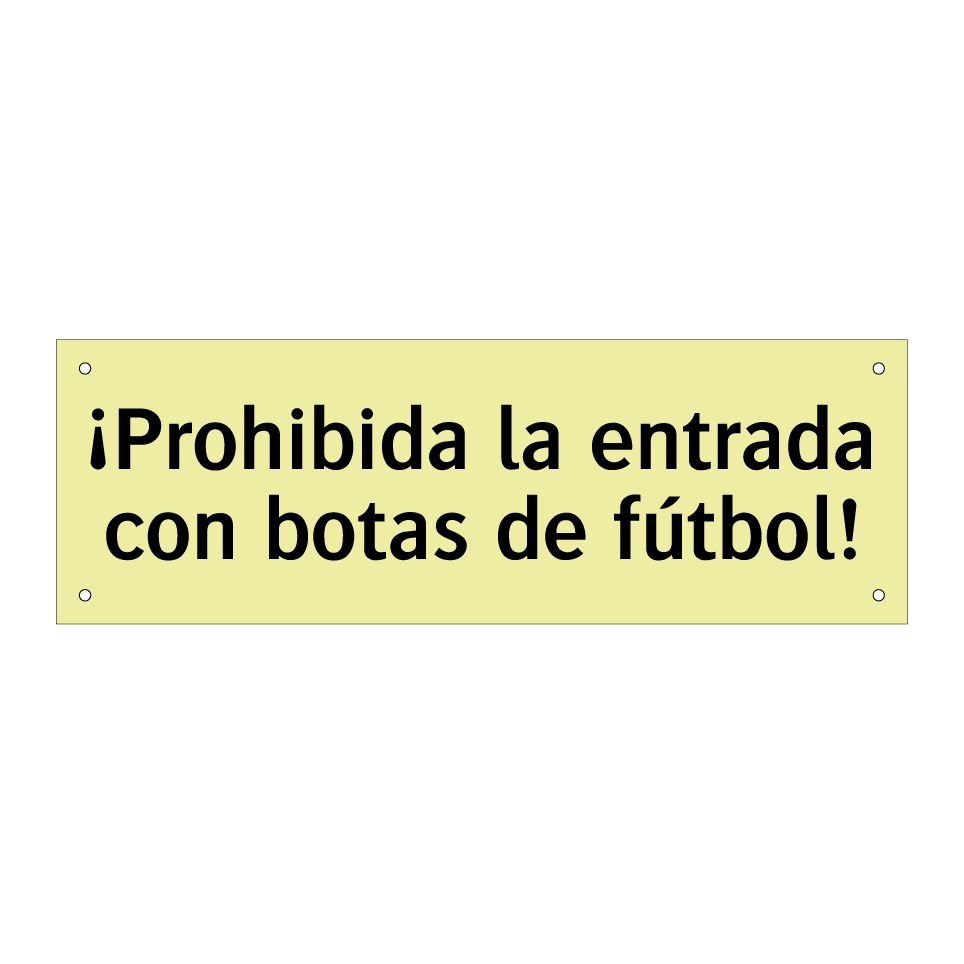 ¡Prohibida la entrada con botas de fútbol!