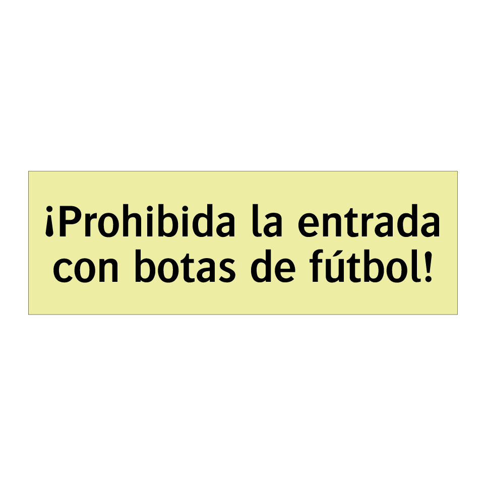 ¡Prohibida la entrada con botas de fútbol!