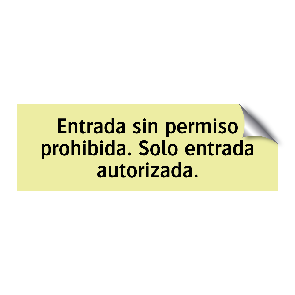 Entrada sin permiso prohibida. Solo entrada autorizada.