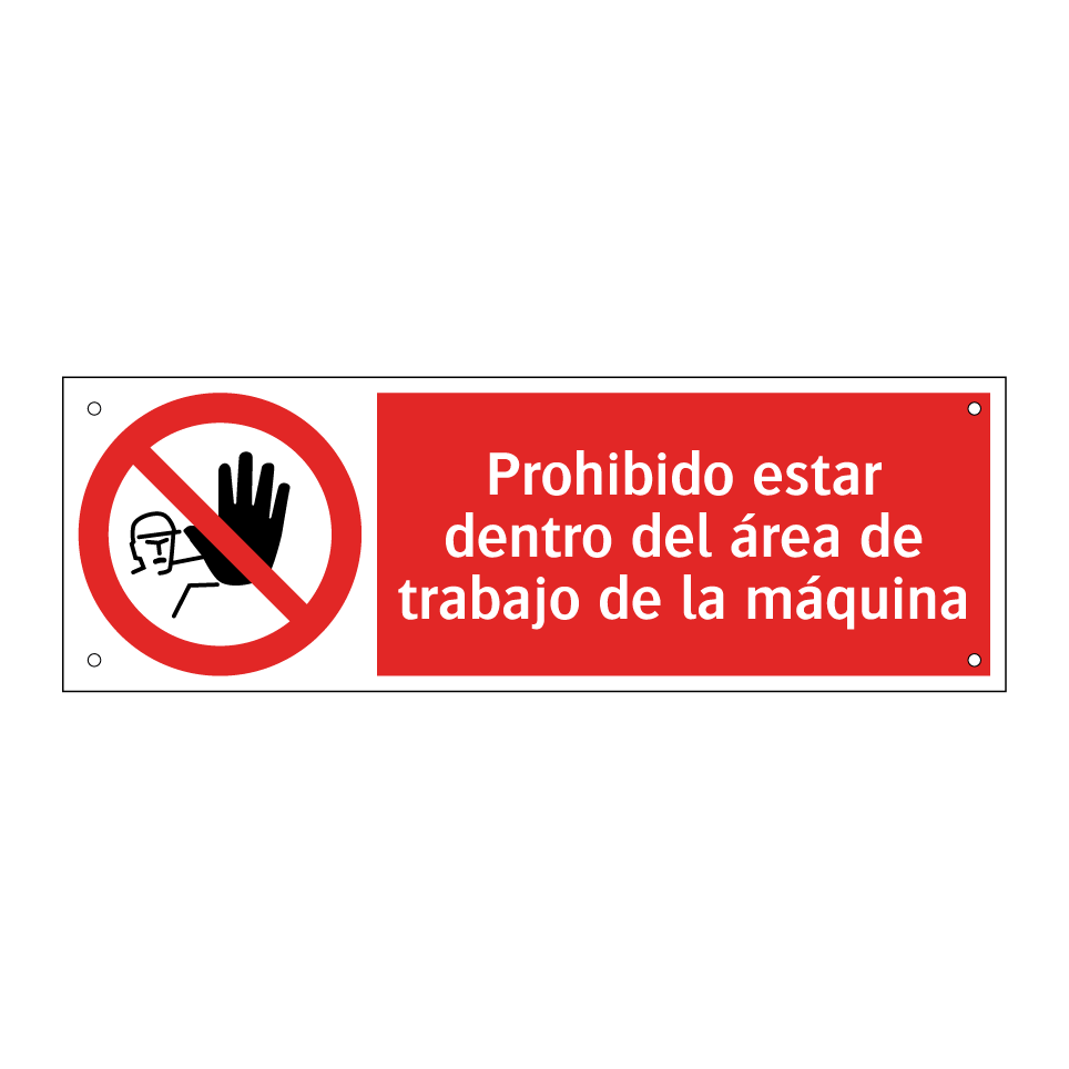 Prohibido estar dentro del área de trabajo de la máquina