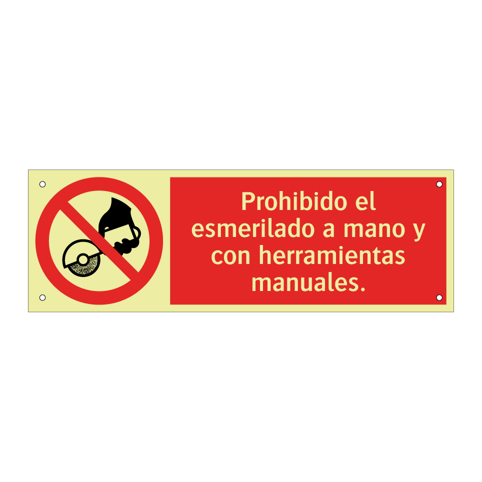 Prohibido el esmerilado a mano y con herramientas manuales.