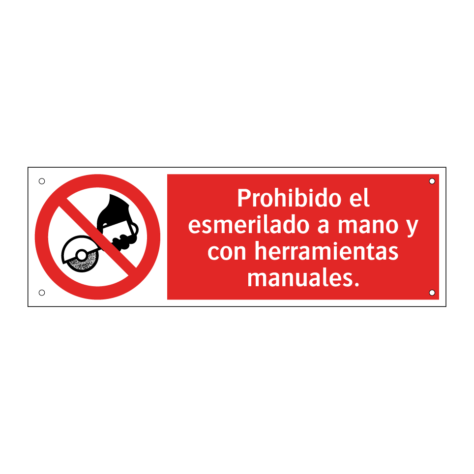 Prohibido el esmerilado a mano y con herramientas manuales.