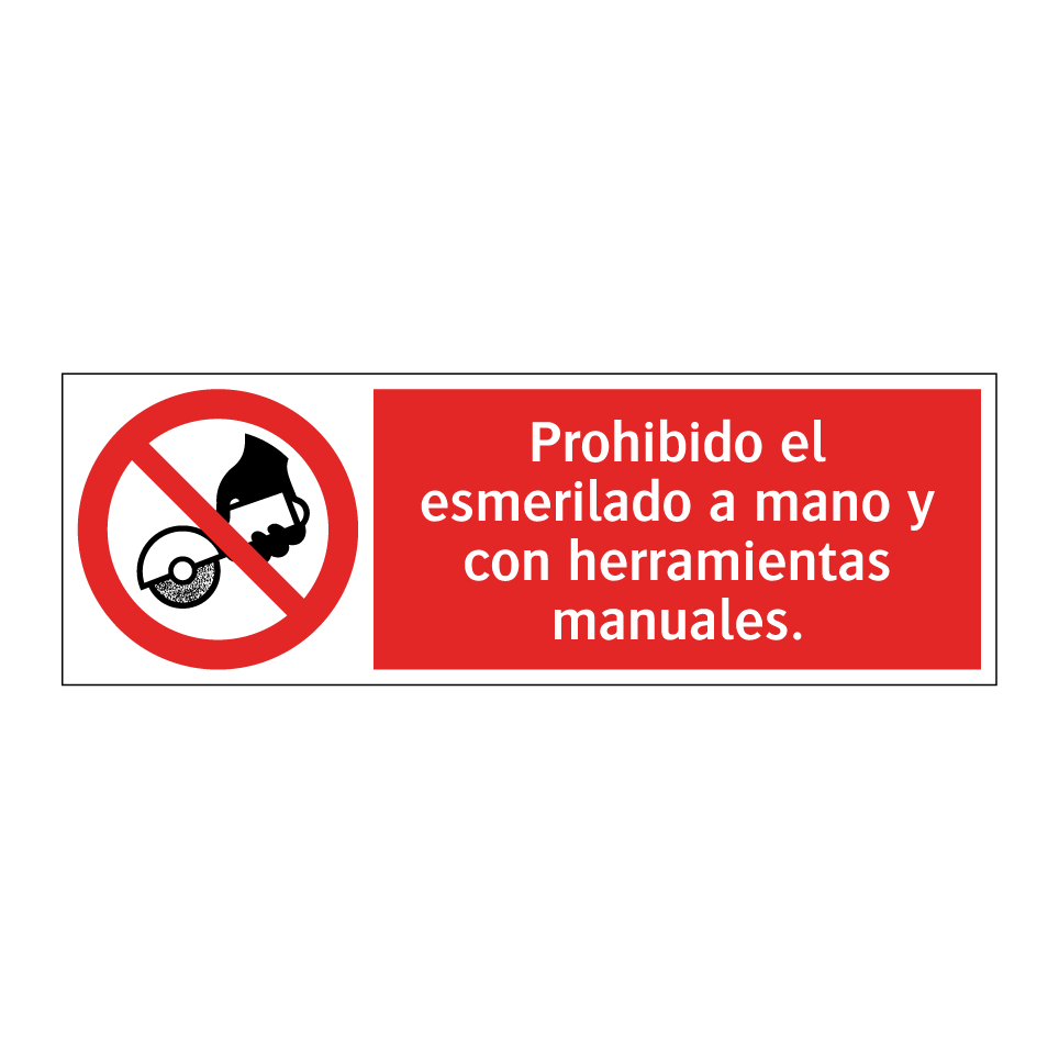 Prohibido el esmerilado a mano y con herramientas manuales.