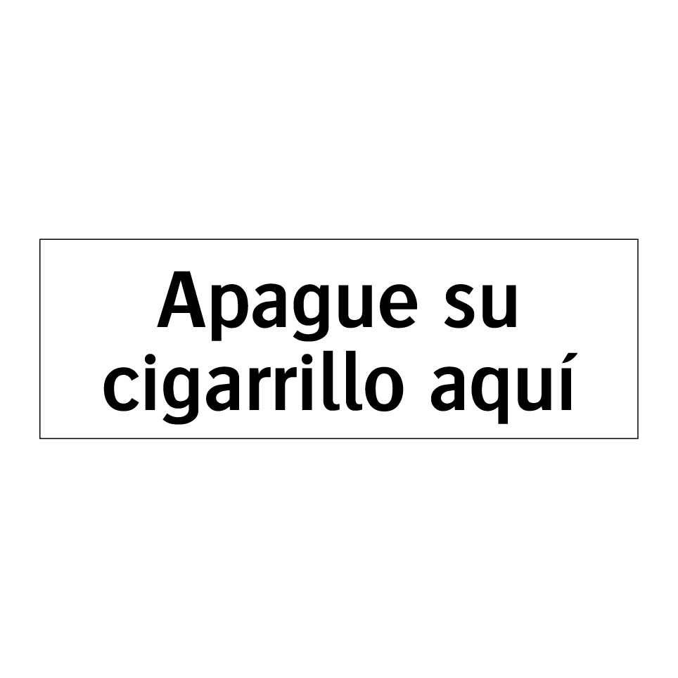 Apague su cigarrillo aquí