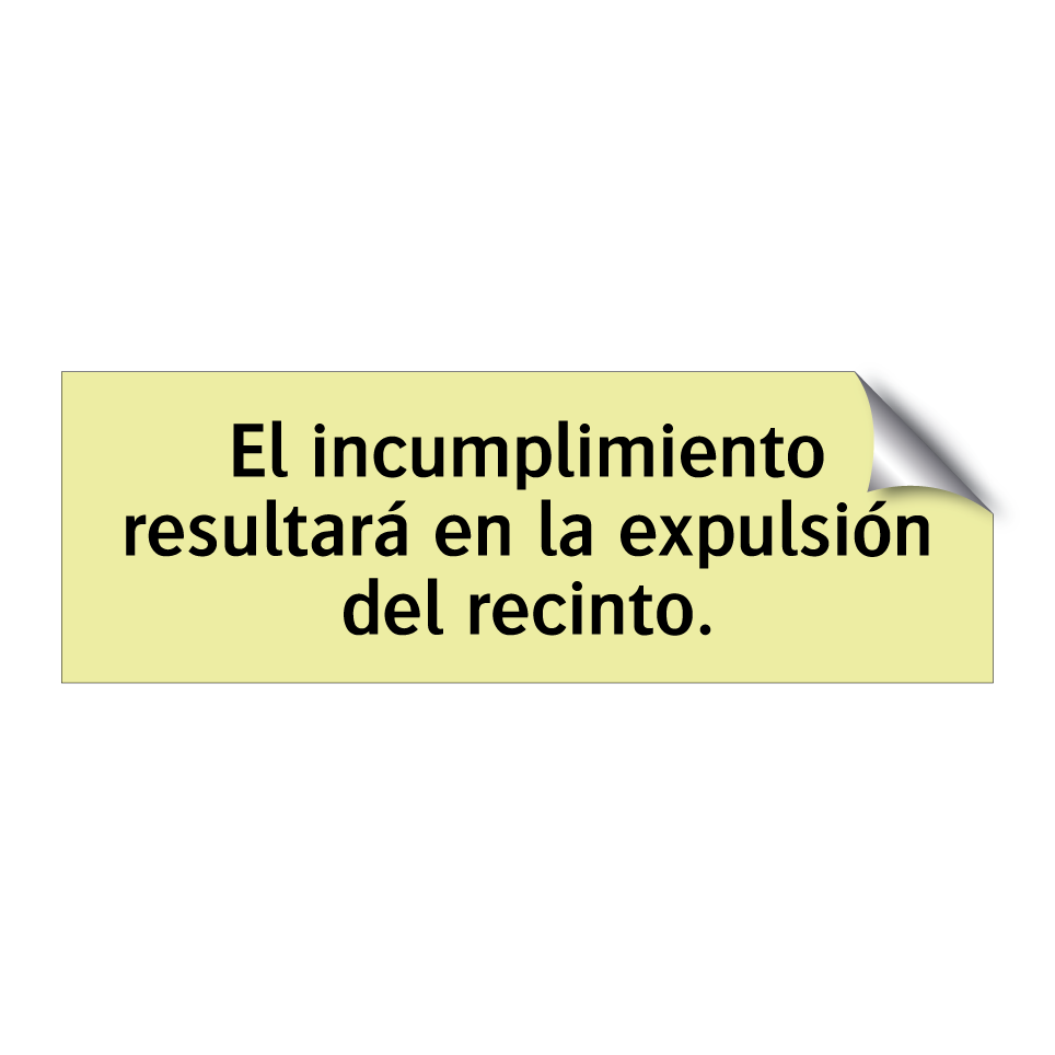 El incumplimiento resultará en la expulsión del recinto.