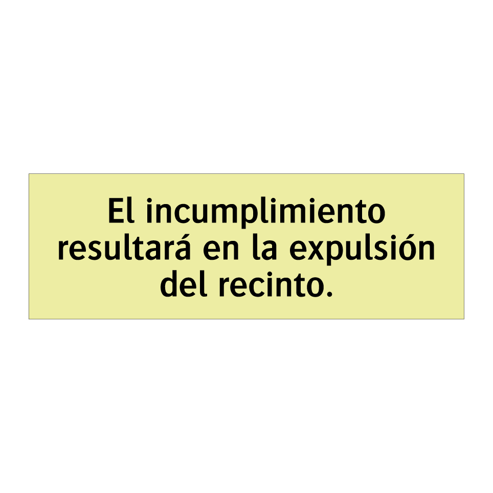 El incumplimiento resultará en la expulsión del recinto.
