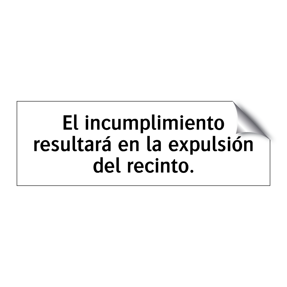 El incumplimiento resultará en la expulsión del recinto.