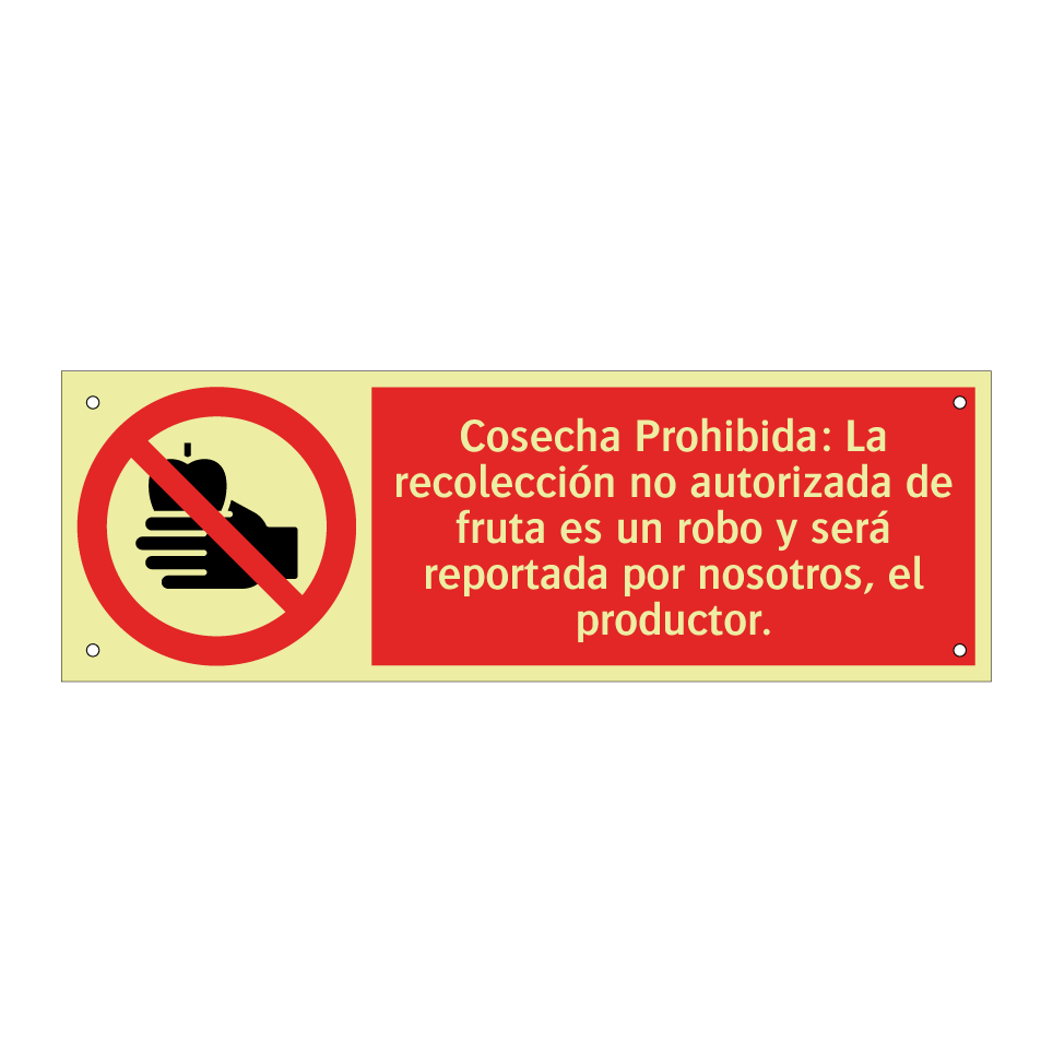 Cosecha Prohibida: La recolección no autorizada de fruta es un robo y será reportada por nosotros, el productor.
