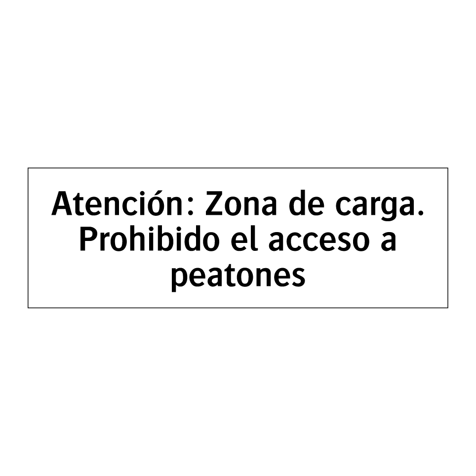 Atención: Zona de carga. Prohibido el acceso a peatones