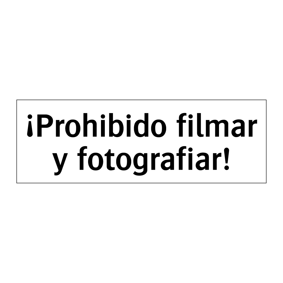 ¡Prohibido filmar y fotografiar!